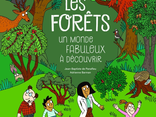 "Les forêts, un monde fabuleux à découvrir"