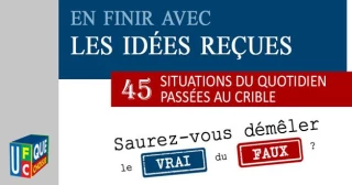 L'UFC Que Choisir veut aider les consommateurs à chasser les idées reçues...