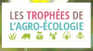 Les Trophées de l'agro-écologie sont lancés, avis aux amateurs !