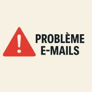 INFO IMPORTANTE – Problème technique sur nos boîtes mail