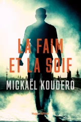 Parution du dernier roman de Mickaël Koudero La faim et la soif